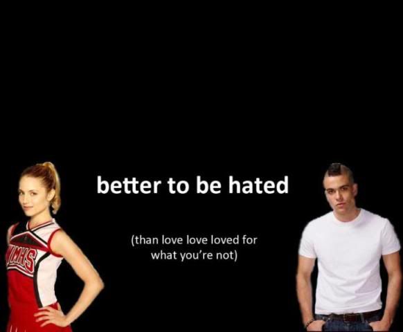 better to be hated (than love-love-loved for what you're 