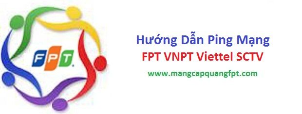 Hướng dẫn ping mạng FPT, SCTV, Viettel, VNPT